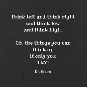 think left and think right Dr. Seuss quote